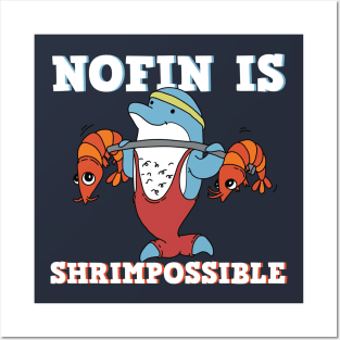 Cute and Hilarious Dolphin Nofin is Shrimpossible Pun Posters and Art